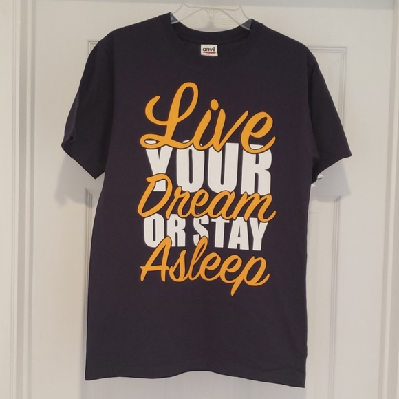Anvil Tops - Live your DREAM or STAY ASLEEP!!!! T-Shirt, Size S